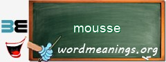 WordMeaning blackboard for mousse